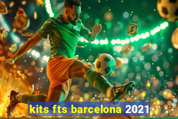 kits fts barcelona 2021